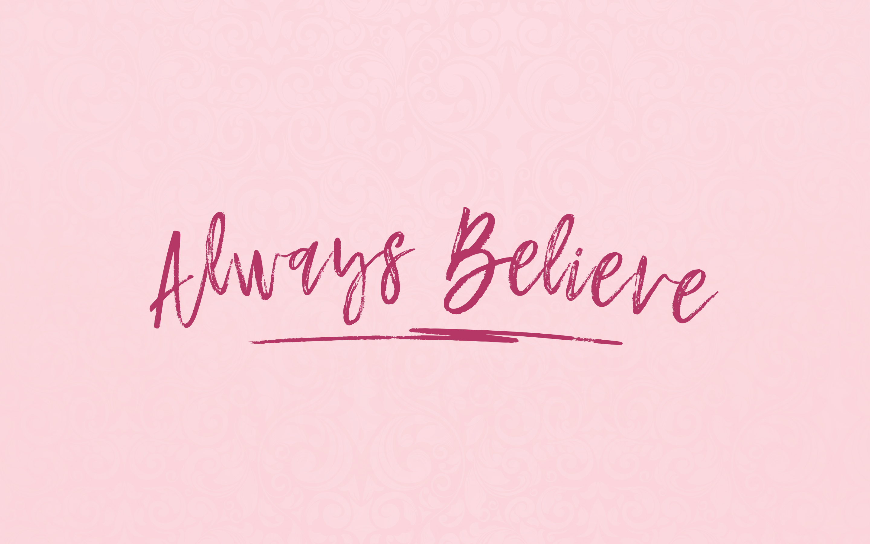 Scritta Always Believe rosa, 2880x1800 2K+, PC