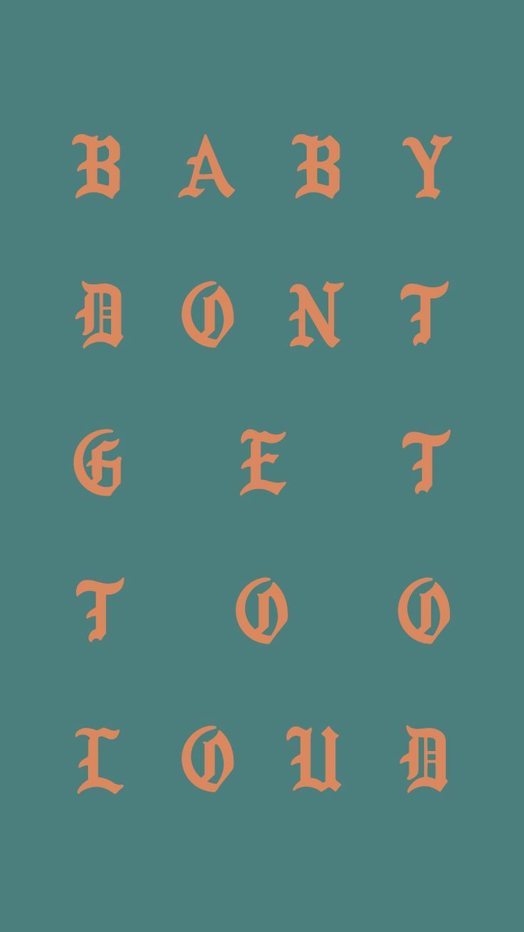 Testo Baby Dont Get Too Loud, 736x1309 Verticale, Telefono