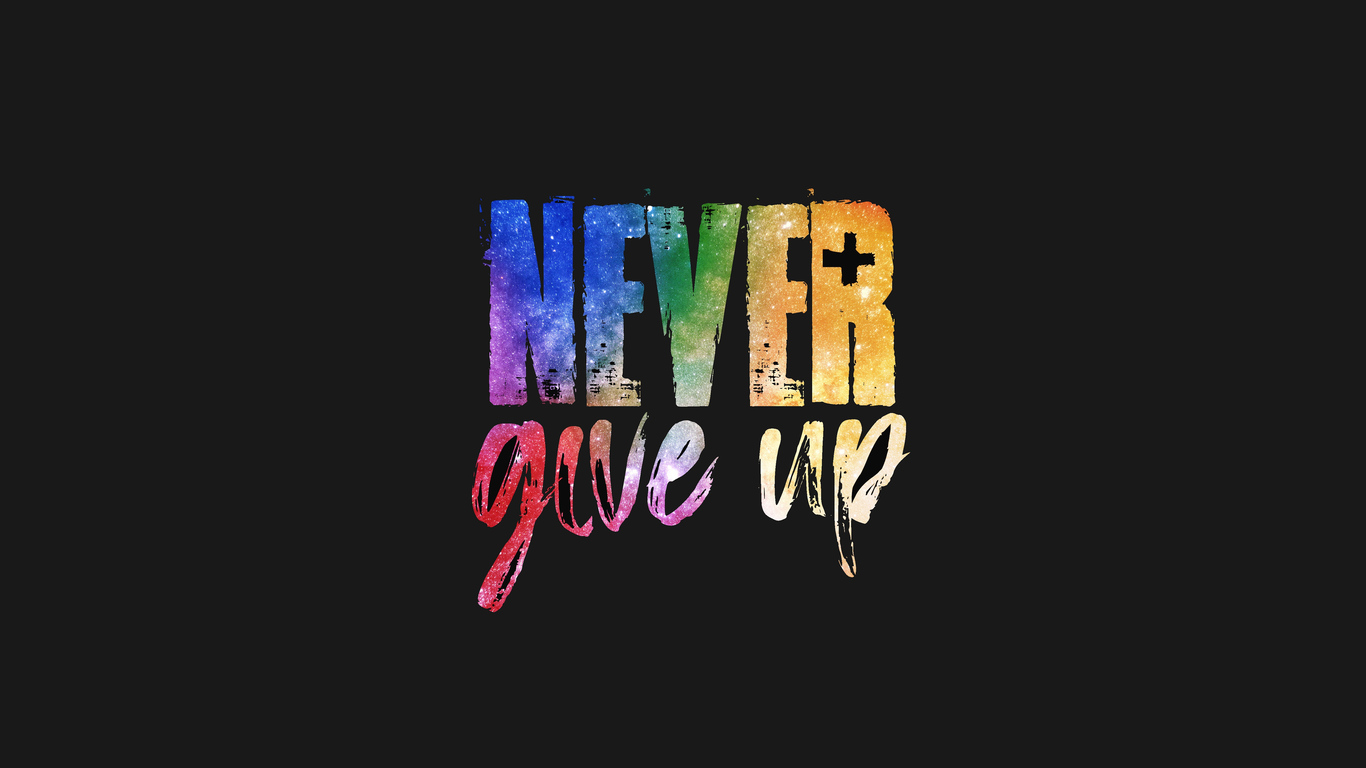 Never Give Up scritta colorata, 1366x768 720p, Laptop