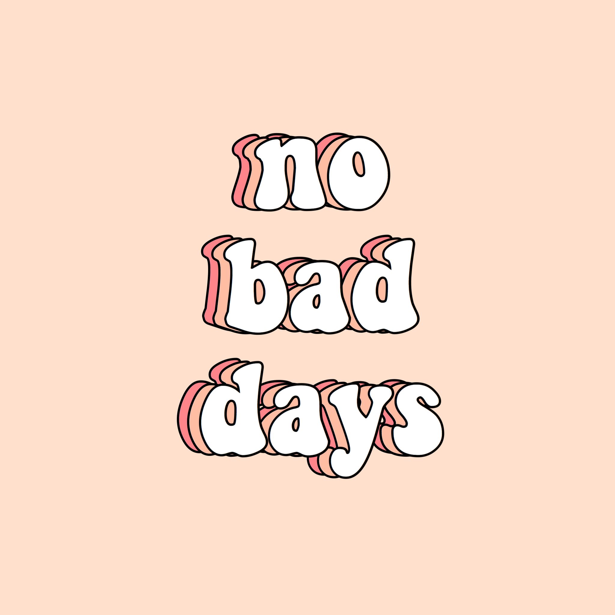 No Bad Days, 2048x2048 Hi-Res, PC