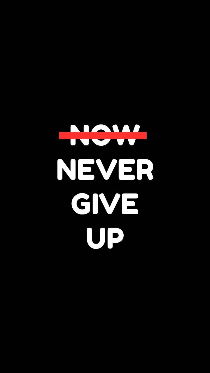 Never Give Up scritta bianca, 720x1280 Full HD Verticale, iPhone