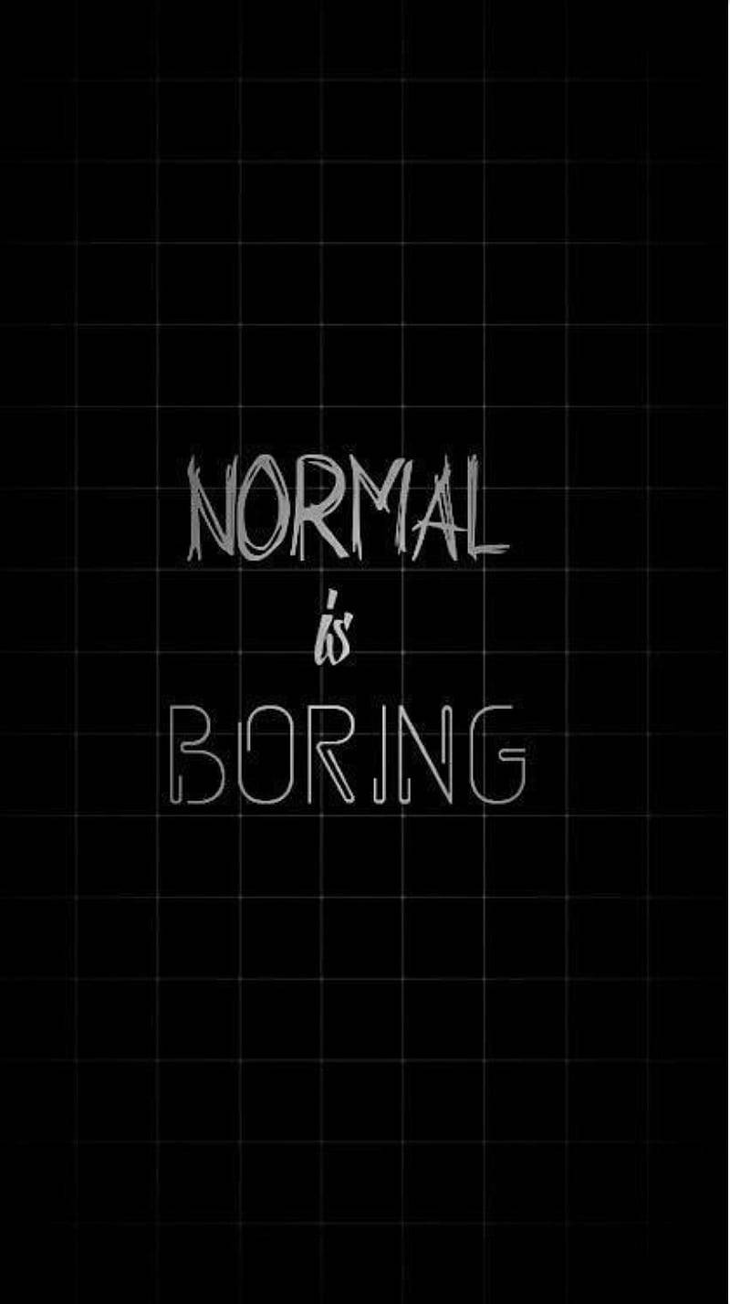 Scritta Normal is Boring, 800x1428 Verticale, Telefono