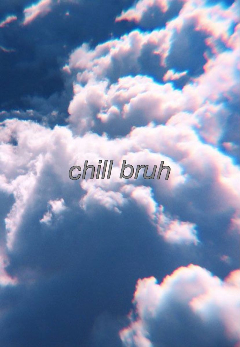 nuvole cielo scritta chill bruh, 829x1200 Full HD Verticale, Smartphone