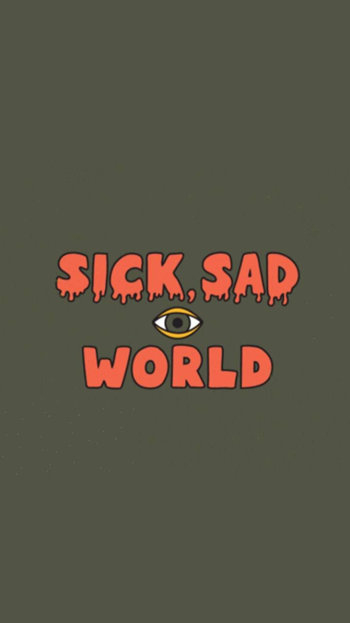 Sick Sad World testo, 720x1280 Full HD Verticale, Smartphone