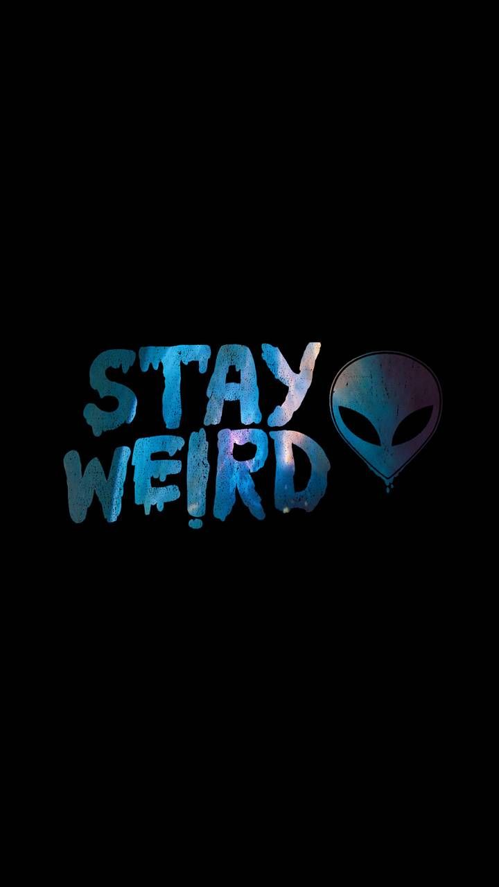 Scritta Stay Weird alieno, 720x1280 Verticale, iPhone Plus